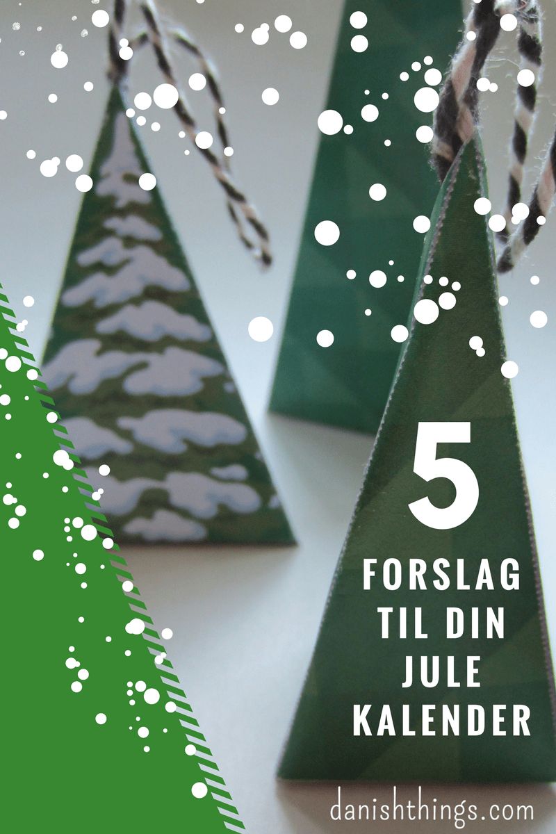 5 forslag til din julekalender. Find opskrifter, gratis print og inspiration til årets gang på danishthings.com