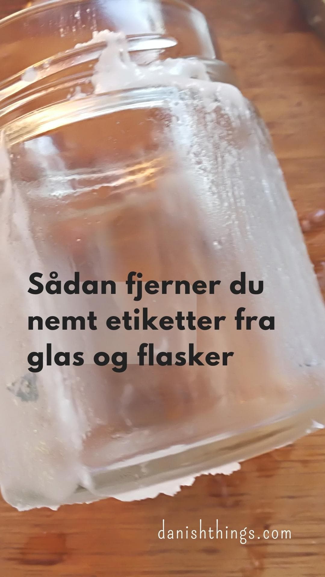 gavnlig Assimilate par Sådan fjerner du nemt etiketter fra glas og flasker - Danish Things